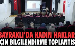 Bayraklı’da Kadın Hakları İçin Bilgilendirme Toplantısı