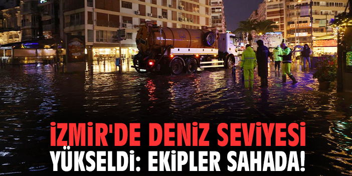 Deniz Seviyesi İzmir’de 85 Santimetreye Yükseldi!