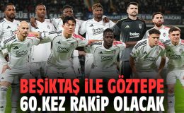 Beşiktaş, Göztepe’yi Konuk Ediyor: 60. Randevu!