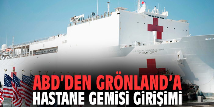 Trump Grönland’a Hastane Gemisi Gönderiyor!