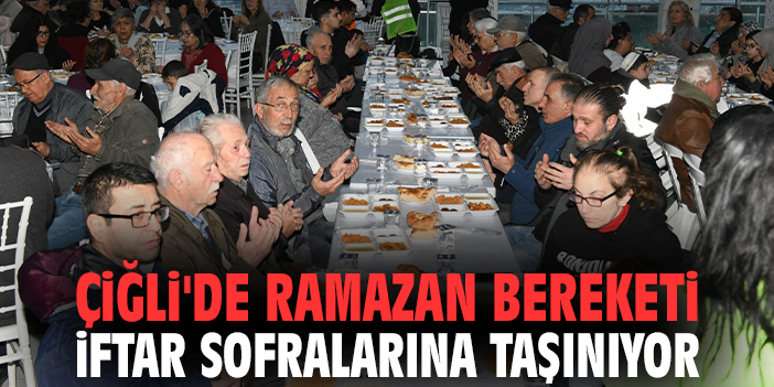 Çiğli’de Ramazan İftarları Birlik ve Dayanışmayı Güçlendiriyor