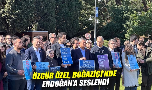 Özgür Özel: Boğaziçi İçin Özgürlük Mücadelesi!
