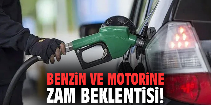 Benzin ve motorine büyük zam geliyor!