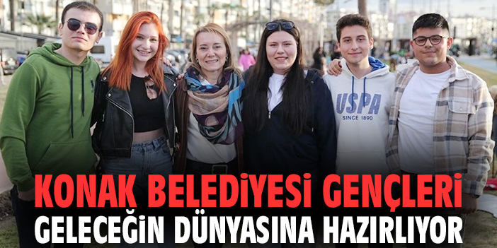 Gençler için Gelecek Zirvesi Konak’ta Başlıyor!