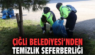 Çiğli’de Temizlik Seferberliği Devam Ediyor!