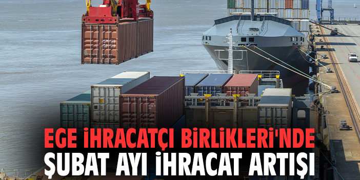EİB İhracatı Şubat’ta Yüzde 4 Arttı!