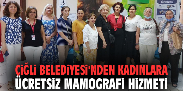 Çiğli’de Kadınlar İçin Ücretsiz Mamografi Hizmeti!