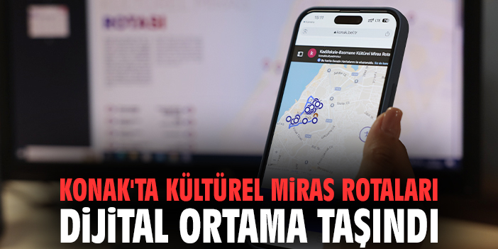 Konak’ta Kültürel Miras Rotaları Dijitalde!