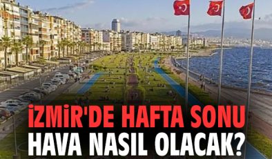 İzmir’de Hafta Sonu Hava Durumu: Parçalı Bulutlu