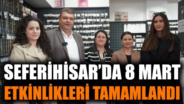 Seferihisar’da Kadınlar Günü’ne Özel Etkinlikler Düzenlendi